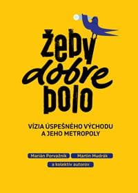 Žeby dobre bolo - Marián Porvažník, Martin Mudrák, kolektív autorov
