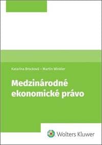 Medzinárodné ekonomické právo - Martin Winkler, Katarína Brocková