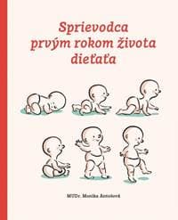 Sprievodca prvým rokom života dieťaťa - Antošová Monika