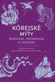 Kórejské mýty: Bohovia, hrdinovia a legendy - Insu Fenkl, Bella Myong-Wol Dalton-Fenkl Heinz