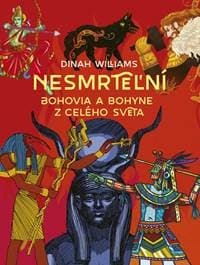 Nesmrteľní: Bohovia a bohyne z celého sveta - Williams Dinah