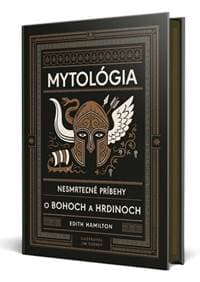 Mytológia: Nesmrteľné príbehy o bohoch a hrdinoch - Hamilton, Jim Tierney Edith