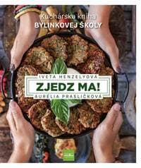 Zjedz ma! Kuchárska kniha Bylinkovej školy - Henzelyová, Aurélia Prasličková Iveta