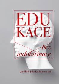 Edukace bez indoktrinace - Jan Hábl, Jitka Kaplanová