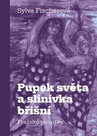 Pupek světa a slinivka břišní - Sylva Fischerová, Martin Fischer