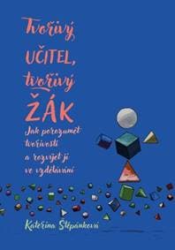 Tvořivý učitel, tvořivý žák - Kateřina Štěpánková