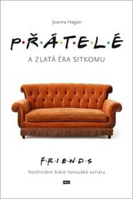 Přátelé a zlatá éra sitkomu - Joanna Hagan