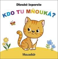 Dlouhé leporelo Kdo tu mňouká? - autor neuvedený
