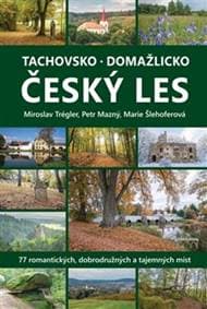 Tachovsko, Domažlicko a Český les - Petr Mazný, Miroslav Trégler