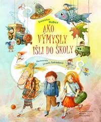 Ako Výmysly išli do školy - Háber Stanislav