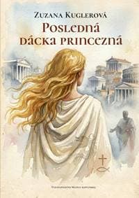 Posledná dácka princezná - Kuglerová Zuzana