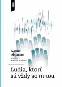 Ľudia, ktorí sú vždy so mnou - Abgarian Narine
