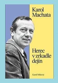 Karol Machata. Herec v zrkadle dejín - Karol Mišovic