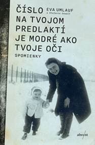 Číslo na tvojom predlaktí je modré ako tvoje oči - Umlauf Eva