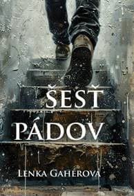 Šesť pádov - Gahérová Lenka