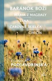 Baránok Boží/Mária z Magdaly/Žena/Čarovné skielka/Čin-Čin - Podjavorinská Ľudmila