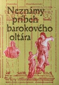 Neznámy príbeh barokového oltára - Dominika Zbončáková