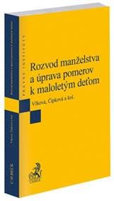 Rozvod manželstva a úprava pomerov k maloletým deťom - Zuzana Vlková, Tamara Čipková