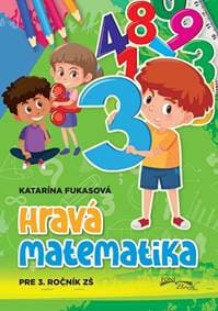 Hravá matematika pre 3. ročník ZŠ - Katarína Fukasová