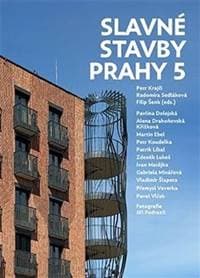 Slavné stavby Prahy 5 - Petr Krajči, Radomíra Sedláková, Filip Šenk