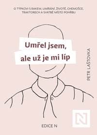 Umřel jsem, ale už je mi líp - Petr Laštovka