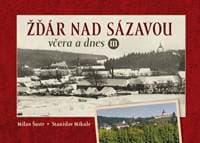 Žďár nad Sázavou včera a dnes III. - Stanislav Mikule, Milan Šustr