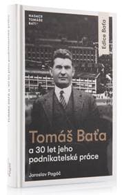 Tomáš Baťa a 30 let jeho podnikatelské práce - Jaroslav Pagáč