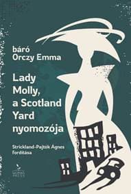 Lady Molly, a Scotland Yard nyomozója - báró Orczy Emma