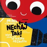 Nechaj tak! Príbeh o dievčatku, ktoré nikdy nič od nikoho nechcelo - Ida Želinská, Veronika Kolejáková, Viliam Slaminka