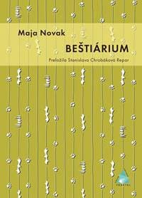 Beštiárium (zbierka poviedok) - Maja Novak, Stanislava Chrobáková Repar, Ana Marija Sobočan