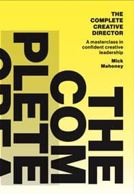The Complete Creative Director - Mick Mahoney, BIS Publishers B.V.