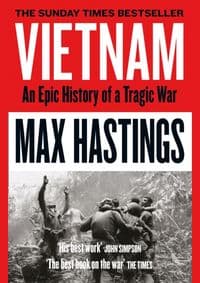 Vietnam: An Epic Tragedy 1945-1975 - Max Hastings, William Collins