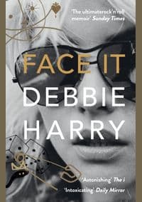 Face It - Debbie Harry, HarperCollins Publishers