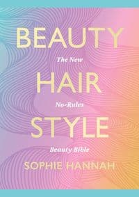 Beauty, Hair, Style - Sophie Hannah, Harper Thorsons