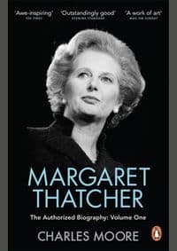 Margaret Thatcher - Charles Moore, Penguin Books Ltd