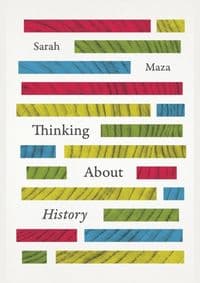 Thinking About History - Sarah Maza, University of Chicago Press