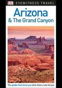Arizona and the Grand Canyon - DK Eyewitness, Dorling Kindersley Ltd