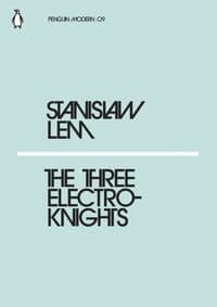 The Three Electroknights - Stanislaw Lem, Penguin Classics