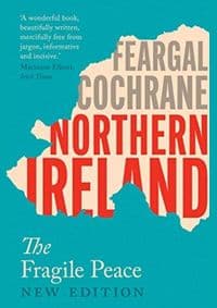 Northern Ireland: The Fragile Peace (New Edition) - Feargal Cochrane, Yale University Press