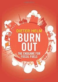 Burn Out: The Endgame for Fossil Fuels - Dieter Helm, Yale University Press