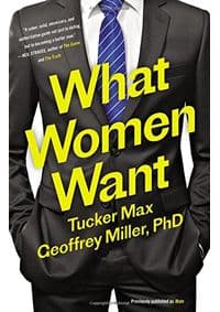 What Women Want - Tucker Max, Geoffrey Miller, Little, Brown and Company
