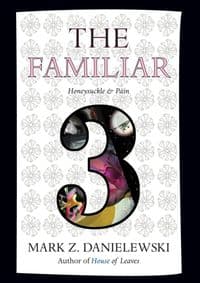 Familiar, Volume 3 - Mark Z. Danielewski, Random House USA Inc