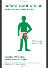 Naked Economics - Charles Wheelan, Burton G. Malkiel, W. W. Norton & Company