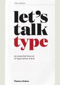 Let’s Talk Type - Tony Seddon, Thames & Hudson Ltd