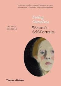 Seeing Ourselves - Frances Borzello, Thames & Hudson