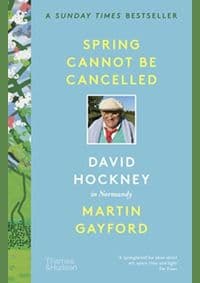 Spring Cannot be Cancelled - Martin Gayford, David Hockney, Thames & Hudson