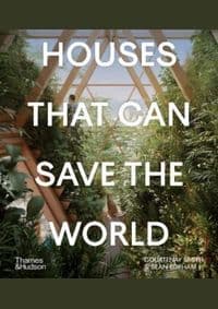 Houses That Can Save the World - Courtenay Smith, Sean Topham, Thames & Hudson Ltd