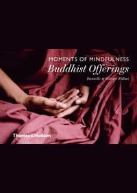 Moments of Mindfulness: Buddhist Offerings - Danielle Föllmi, Olivier Foellmi, Thames & Hudson Ltd