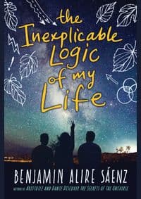 The Inexplicable Logic of My Life - Benjamin Alire Sáenz, Mariner Books