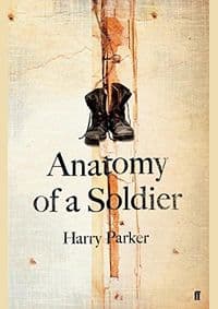 Anatomy of a Soldier - Harry Parker, Faber & Faber
